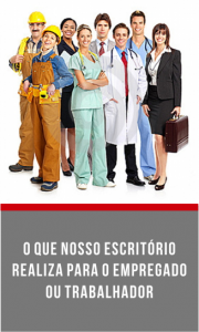 O QUE NOSSO ESCRITÓRIO REALIZA PARA O EMPREGADO OU TRABALHADOR